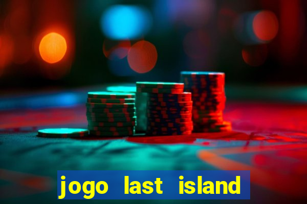 jogo last island of survival